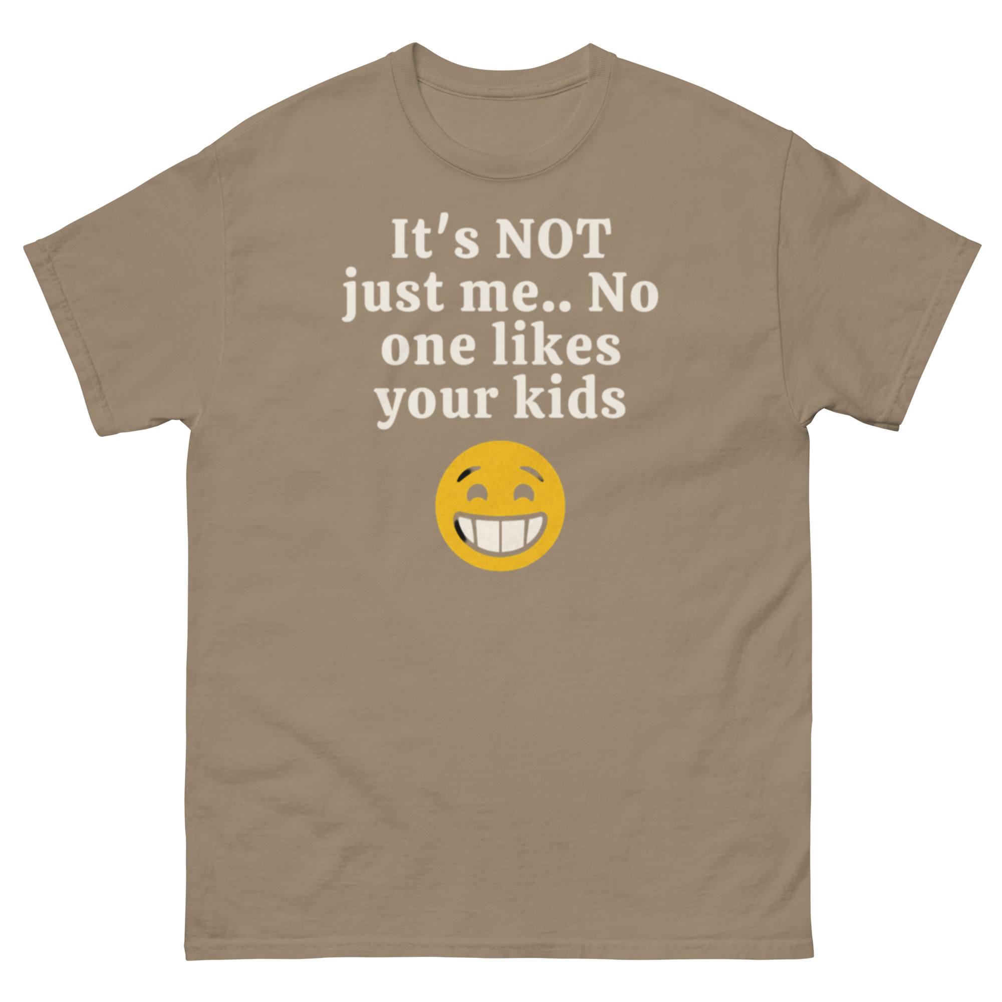 It’s Not Just Me No One Likes Your Kids T-Shirt - Image 8